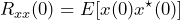 \begin{방정식*} R_{xx}(0)=E[x(0)x^{\star}(0)] \end{방정식*}