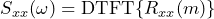 \begin{방정식*} S_{xx}(\omega)=\text{DTFT}\{R_{xx}(m)\} \end{방정식*}