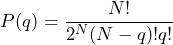 \begin{방정식*} P(q)=\frac{N!}{2^N(N-q)!q!} \end{방정식*}