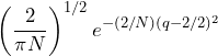 \begin{방정식*} \left(\frac{2}{\pi N}\right)^{1/2}e^{-(2/N)(q-2/2)^2} \end{방정식*}