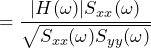 \begin{방정식*} =\frac{|H(\omega)|S_{xx}(\omega)}{\sqrt{S_{xx}(\omega)S_{yy}(\omega)}} \end{방정식*}