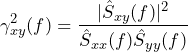 \begin{방정식*} \gamma_{xy}^2(f)=\frac{|\hat{S}_{xy}(f)|^2}{\hat{S}_{xx}(f)\hat{S}_{yy}(f)} \end{방정식*}