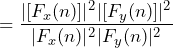 \begin{방정식*} =\frac{|[F_{x}(n)]|^2|[F_{y}(n)]|^2}{|F_{x}(n)|^2|F_{y}(n)|^2} \end{방정식*}