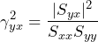 \begin{방정식*} \gamma_{yx}^2=\frac{|S_{yx}|^2}{S_{xx}S_{yy}} \end{방정식*}