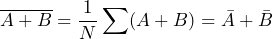 \begin{방정식*} \overline{A+B}=\frac{1}{N}\sum(A+B)=\bar{A}+\bar{B} \end{방정식*}