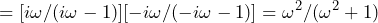 \begin{방정식*} =[i\omega/(i\omega-1)][-i\omega/(-i\omega-1)]=\omega^2/(\omega^2+1) \end{방정식*}