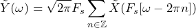 \begin{방정식*} \tilde{Y}(\omega)=\sqrt{2\pi}F_{s}\sum_{n\in\mathbb{Z}}\tilde{X}(F_{s}[\omega-2\pi n]) \end{방정식*}