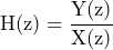 \begin{방정식*} \text{H(z)}=\frac{\text{Y(z)}}{\text{X(z)}} \end{방정식*}