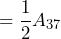 \begin{방정식*} =\frac{1}{2}A_{37} \end{방정식*}