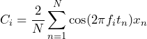 \begin{방정식*} C_{i}=\frac{2}{N}\sum_{n=1}^{N}\cos(2\pi f_{i}t_{n})x_{n} \end{방정식*}