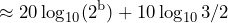 \begin{방정식*} \about 20\log_{10}(2^{\text{b}})+10\log_{10}3/2 \end{방정식*}