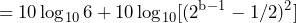 \begin{방정식*} =10\log_{10}6+10\log_{10}[(2^{\text{b}-1}-1/2)^2] \end{방정식*}