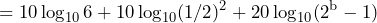 \begin{방정식*} =10\log_{10}6+10\log_{10}(1/2)^2+20\log_{10}(2^{\text{b}}-1) \end{방정식*}