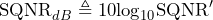 \begin{방정식*} \text{SQNR}_{dB}\triangleq 10\text{log}_{10}\text{SQNR}' \end{방정식*}
