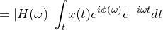 \begin{방정식*} =|H(\omega)|\int\nolimits_{t}x(t)e^{i\phi(\omega)}e^{-i\omega t}dt \end{방정식*}