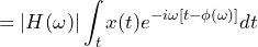 \begin{방정식*} =|H(\omega)|\int\nolimits_{t}x(t)e^{-i\omega[t-\phi(\omega)]}dt \end{방정식*}