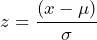 \begin{방정식*} z=\frac{(x-\mu)}{\sigma} \end{방정식*}