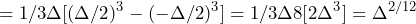 \begin{방정식*} =1/3\Delta[(\Delta/2)^3-(-\Delta/2)^3]=1/3\Delta8[2\Delta^3]=\Delta^{2/12} \end{방정식*}
