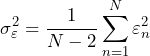 \begin{방정식*} \sigma_{\varepsilon}^2=\frac{1}{N-2}\sum_{n=1}^{N}\varepsilon_{n}^2 \end{방정식*}