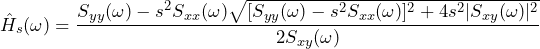 \begin{방정식*} \hat{H}_{s}(\omega)=\frac{S_{yy}(\omega)-s^2S_{xx}(\omega)\sqrt{[S_{yy}(\omega)-s^2S_{xx}(\omega)]^2+4s^2|S_{xy}(\omega)|^2}}{2S_{xy}(\omega)} \end{등식*}