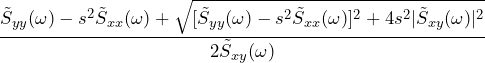 \begin{방정식*} \frac{\~{S}_{yy}(\omega)-s^2\~{S}_{xx}(\omega) + \sqrt{[\~{S}_{yy}(\omega)-s^2\~{S}_{xx}(\omega)]^2 + 4s^2|\~{S}_{xy}(\omega)|^2}}{2\~{S}_{xy}(\omega)} \end{방정식*}