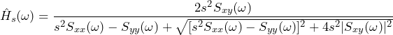 \begin{방정식*} \hat{H}_{s}(\omega) = \frac{2s^2S_{xy}(\omega)}{s^2S_{xx}(\omega)-S_{yy}(\omega)+\sqrt{[s^2S_{xx}(\omega)-S_{yy}(\omega)]^2+4s^2|S_{xy}(\omega)|^2}} \end{방정식*}