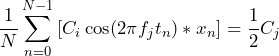 \begin{방정식*} \frac{1}{N} \sum_{n=0}^{N-1}{[C_{i}\cos(2 \pi f_{j} t_{n}) * x_{n}]} = \frac{1}{2}C_{j} \end{방정식*}