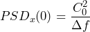 \begin{방정식*} PSD_{x}(0) = \frac {C_{0}^2}{\Delta f} \end{방정식*}