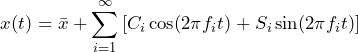 \begin{방정식*} x(t) = \bar{x} + \sum_{i=1}^{\infty}{[C_{i}\cos(2 \pi f_{i} t)} + S_{i}\sin(2 \pi f_{i} t)]} \end{방정식*}