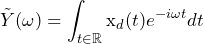 \begin{방정식*} \tilde{Y}(\omega)=\int_{t\in\mathbb{R}}\text{x}_{d}(t)e^{-i\omega t}dt \end{방정식*}
