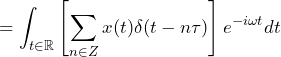 \begin{방정식*} =\int_{t\in\mathbb{R}}\left[\sum_{n\in Z}x(t)\delta(t-n\tau)\right]e^{-i\omega t}dt \end{방정식*}