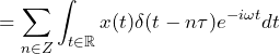 QuickLaTeX.com에 의해 렌더링됨 \begin{방정식*} =\sum_{n\in Z}\int_{t\in\mathbb{R}}x(t)\delta(t-n\tau)e^{-i\omega t}dt \end{방정식*}