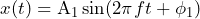 \begin{방정식*} x(t)=\text{A}_{1}\sin(2\pi ft+\phi_{1}) \end{방정식*}