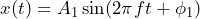 \begin{방정식*} x(t)=A_{1}\sin(2\pi ft+\phi_{1}) \end{방정식*}
