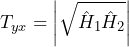 \begin{방정식*} T_{yx}=\left|\sqrt{\hat{H}_{1}\hat{H}_{2}}\right| \end{등식*}