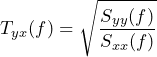 QuickLaTeX.com에 의해 렌더링됨 \begin{방정식*} T_{yx}(f)=\sqrt{\frac{S_{yy}(f)}{S_{xx}(f)}} \end{방정식*}