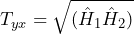 \begin{방정식*} T_{yx}=\sqrt{(\hat{H}_{1}\hat{H}_{2})} \end{방정식*}