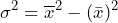 \begin{방정식*} \sigma^2=\overline{x}^2-(\bar{x})^2 \end{방정식*}